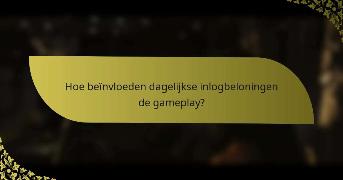 Hoe beïnvloeden dagelijkse inlogbeloningen de gameplay?