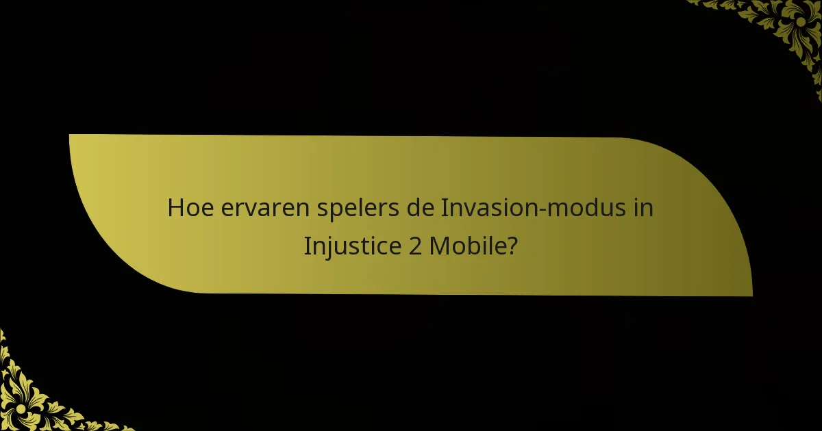 Hoe ervaren spelers de Invasion-modus in Injustice 2 Mobile?