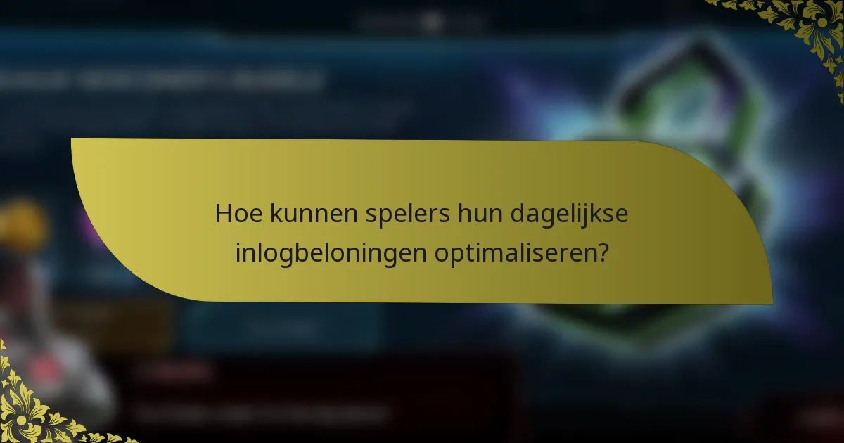 Hoe kunnen spelers hun dagelijkse inlogbeloningen optimaliseren?