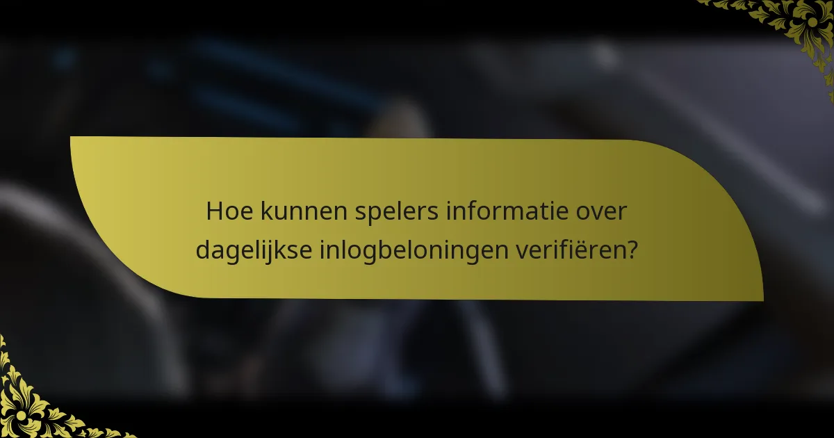 Hoe kunnen spelers informatie over dagelijkse inlogbeloningen verifiëren?