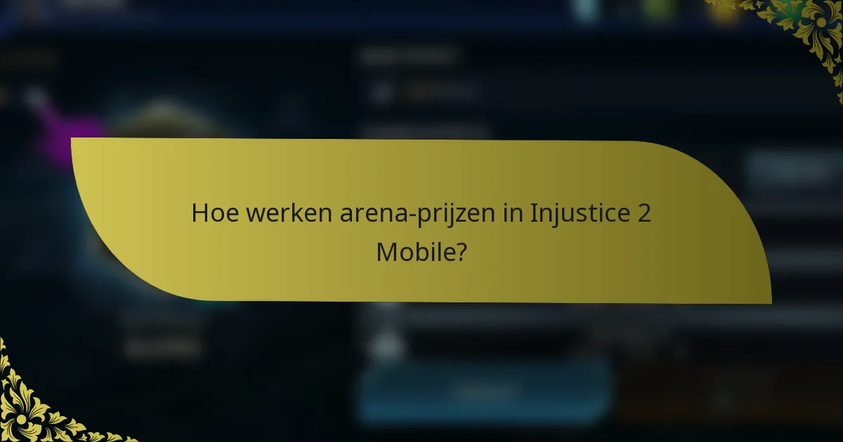 Hoe werken arena-prijzen in Injustice 2 Mobile?