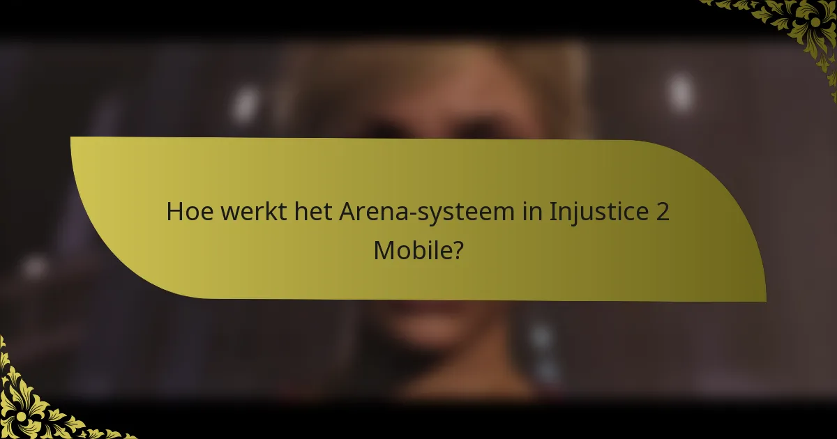 Hoe werkt het Arena-systeem in Injustice 2 Mobile?